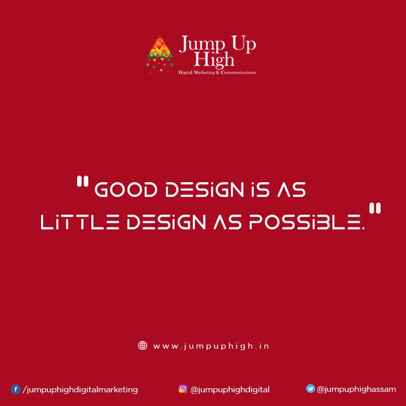 “Good design is as little design as possible.”